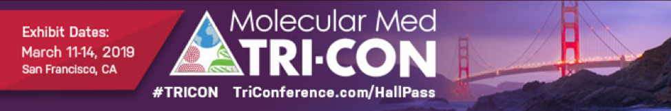 Molecular Med Tri-Con - March 11-14, 2019 - San Francisco, CA